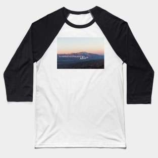 Go where you feel most alive Baseball T-Shirt